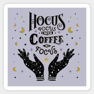 Hocus Pocus. I need Coffee to focus Sticker